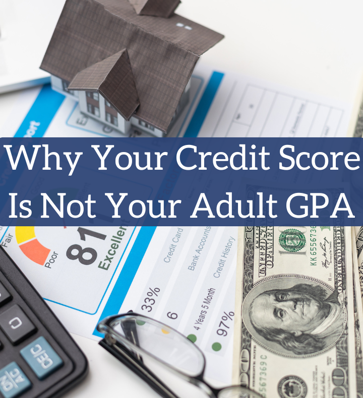 Why Your Credit Score Is Not Your Adult GPA